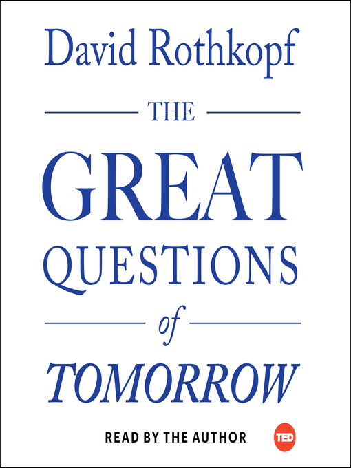 Title details for The Great Questions of Tomorrow by David Rothkopf - Available